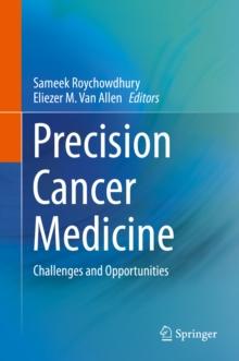 Precision Cancer Medicine : Challenges and Opportunities