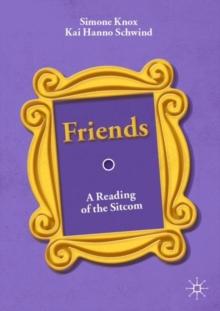 Friends : A Reading of the Sitcom