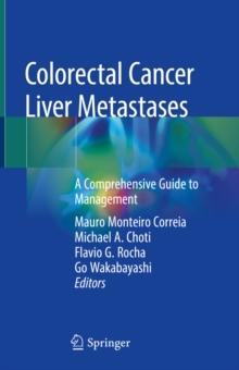 Colorectal Cancer Liver Metastases : A Comprehensive Guide to Management