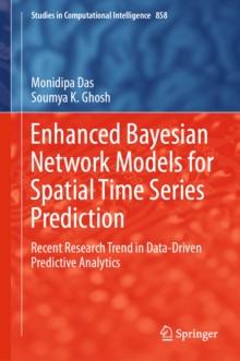 Enhanced Bayesian Network Models for Spatial Time Series Prediction : Recent Research Trend in Data-Driven Predictive Analytics