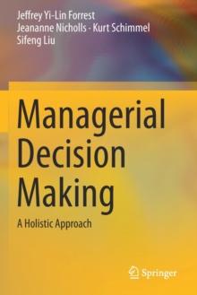 Managerial Decision Making : A Holistic Approach