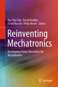 Reinventing Mechatronics : Developing Future Directions for Mechatronics