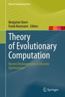 Theory of Evolutionary Computation : Recent Developments in Discrete Optimization