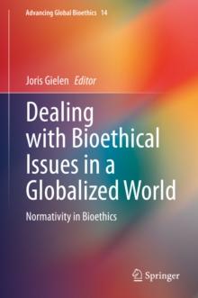 Dealing with Bioethical Issues in a Globalized World : Normativity in Bioethics