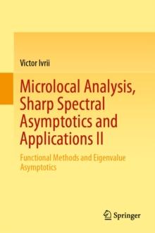 Microlocal Analysis, Sharp Spectral Asymptotics and Applications II : Functional Methods and Eigenvalue Asymptotics