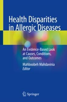 Health Disparities in Allergic Diseases : An Evidence-Based Look at Causes, Conditions, and Outcomes