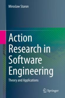 Action Research in Software Engineering : Theory and Applications