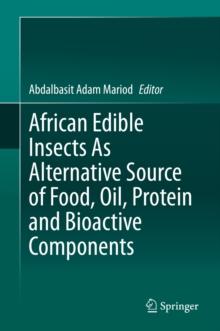 African Edible Insects As Alternative Source of Food, Oil, Protein and Bioactive Components