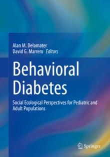 Behavioral Diabetes : Social Ecological Perspectives for  Pediatric and Adult Populations