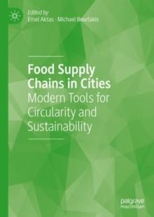 Food Supply Chains in Cities : Modern Tools for Circularity and Sustainability