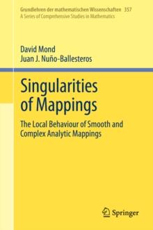 Singularities of Mappings : The Local Behaviour of Smooth and Complex Analytic Mappings