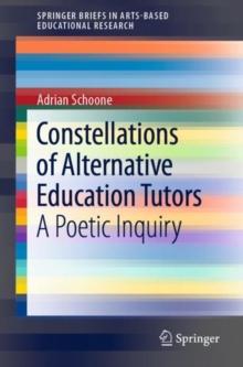 Constellations of Alternative Education Tutors : A Poetic Inquiry