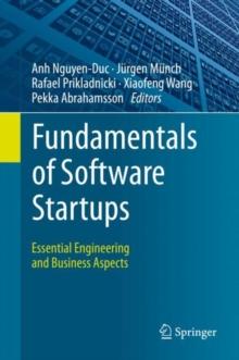 Fundamentals of Software Startups : Essential Engineering and Business Aspects