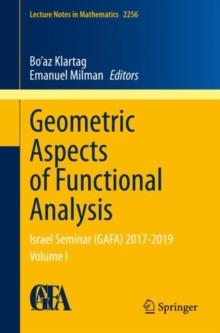 Geometric Aspects of Functional Analysis : Israel Seminar (GAFA) 2017-2019 Volume I