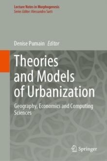 Theories and Models of Urbanization : Geography, Economics and Computing Sciences