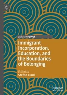 Immigrant Incorporation, Education, and the Boundaries of Belonging