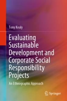 Evaluating Sustainable Development and Corporate Social Responsibility Projects : An Ethnographic Approach