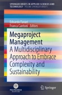 Megaproject Management : A Multidisciplinary Approach to Embrace Complexity and Sustainability