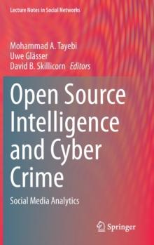 Open Source Intelligence and Cyber Crime : Social Media Analytics