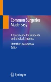 Common Surgeries Made Easy : A Quick Guide for Residents and Medical Students