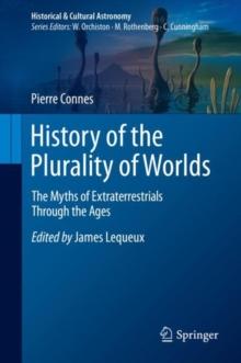 History of the Plurality of Worlds : The Myths of Extraterrestrials Through the Ages