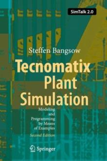 Tecnomatix Plant Simulation : Modeling and Programming by Means of Examples