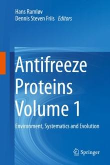 Antifreeze Proteins Volume 1 : Environment, Systematics and Evolution