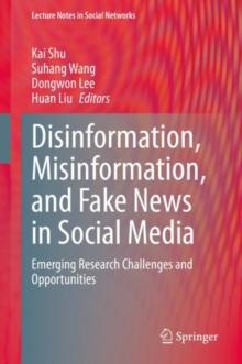 Disinformation, Misinformation, and Fake News in Social Media : Emerging Research Challenges and Opportunities