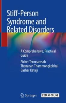 Stiff-Person Syndrome and Related Disorders : A Comprehensive, Practical Guide