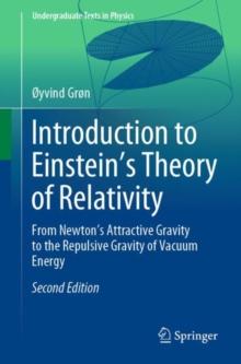 Introduction to Einstein's Theory of Relativity : From Newton's Attractive Gravity to the Repulsive Gravity of Vacuum Energy