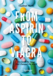 From Aspirin to Viagra : Stories of the Drugs that Changed the World