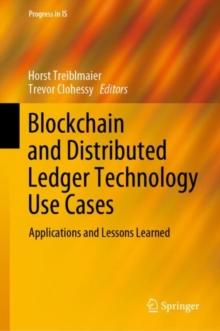 Blockchain and Distributed Ledger Technology Use Cases : Applications and Lessons Learned