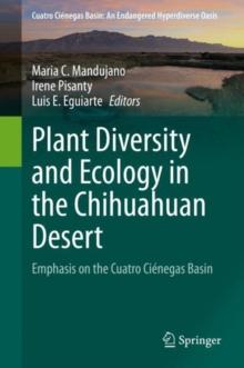 Plant Diversity and Ecology in the Chihuahuan Desert : Emphasis on the Cuatro Cienegas Basin