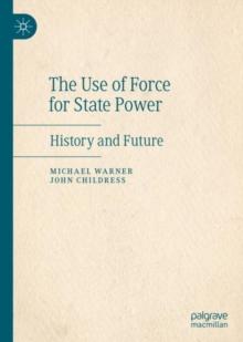 The Use of Force for State Power : History and Future