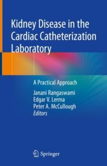 Kidney Disease in the Cardiac Catheterization Laboratory : A Practical Approach