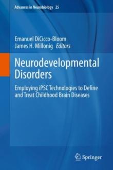 Neurodevelopmental Disorders : Employing iPSC Technologies to Define and Treat Childhood Brain Diseases