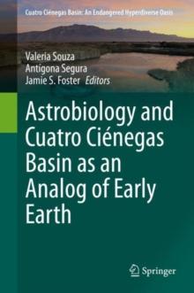 Astrobiology and Cuatro Cienegas Basin as an Analog of Early Earth