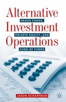 Alternative Investment Operations : Hedge Funds, Private Equity, and Fund of Funds