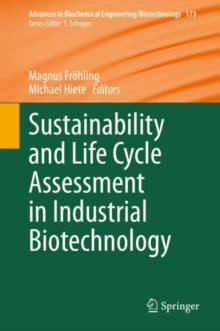 Sustainability and Life Cycle Assessment in Industrial Biotechnology