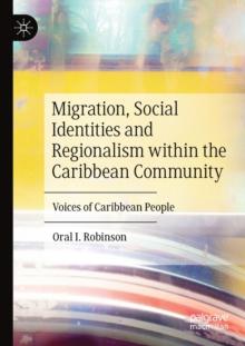 Migration, Social Identities and Regionalism within the Caribbean Community : Voices of Caribbean People