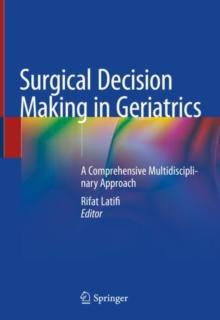 Surgical Decision Making in Geriatrics : A Comprehensive Multidisciplinary Approach