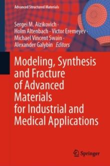 Modeling, Synthesis and Fracture of Advanced Materials for Industrial and Medical Applications