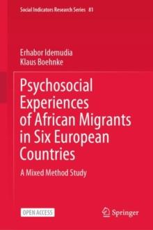 Psychosocial Experiences of African Migrants in Six European Countries : A Mixed Method Study