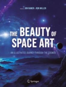 The Beauty of Space Art : An Illustrated Journey Through the Cosmos