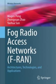 Fog Radio Access Networks (F-RAN) : Architectures, Technologies, and Applications