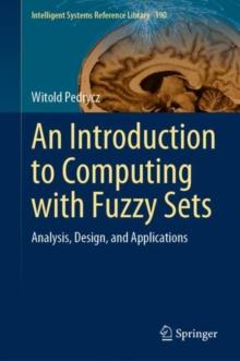 An Introduction to Computing with Fuzzy Sets : Analysis, Design, and Applications