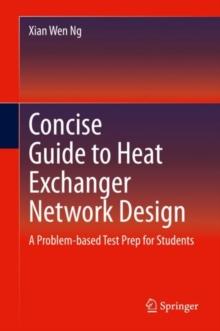 Concise Guide to Heat Exchanger Network Design : A Problem-based Test Prep for Students