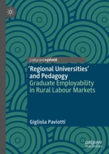 Regional Universities and Pedagogy : Graduate Employability in Rural Labour Markets