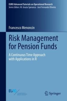 Risk Management for Pension Funds : A Continuous Time Approach with Applications in R