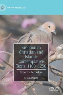 Emotion in Christian and Islamic Contemplative Texts, 1100-1250 : Cry of the Turtledove